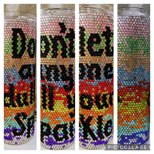 Don't Let Anyone Dull Your Sparkle Rhinestone 20 oz skinny tumbler